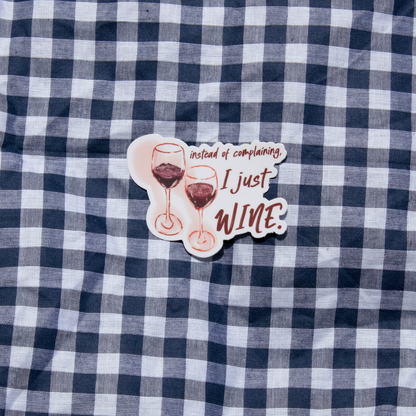 I Just Wine Sticker