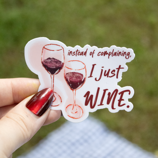 I Just Wine Sticker
